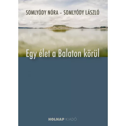 Egy élet a Balaton körül - Somlyódy Nóra