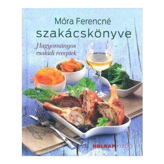 Móra Ferencné szakácskönyve - Móra Ferencné