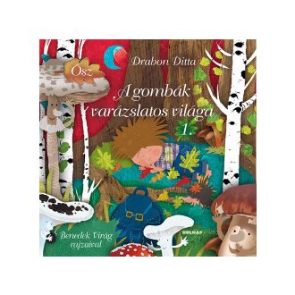 A gombák varázslatos világa - Drabon Ditta