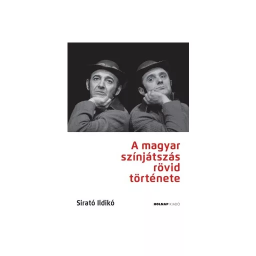 A magyar színjátszás rövid története - Sirató Ildikó