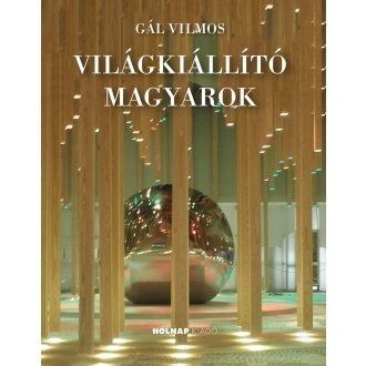 Világkiállító magyarok - Gál Vilmos