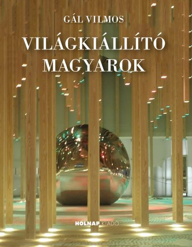 Világkiállító magyarok - Gál Vilmos
