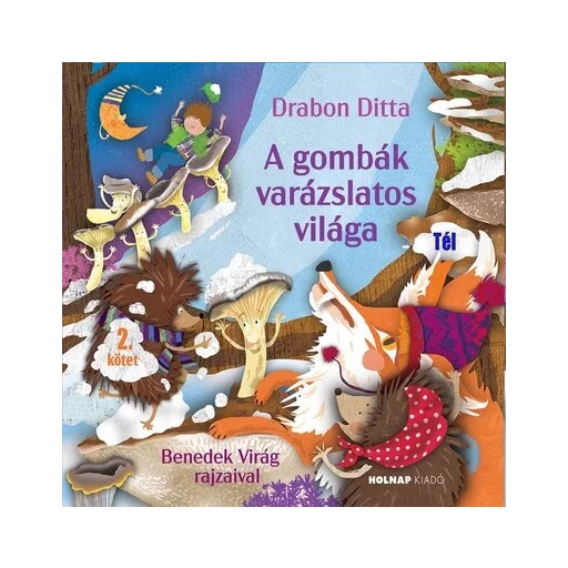 A gombák varázslatos világa 2 - Drabon Ditta