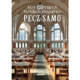   Egy gótikus funkcionalista: Pecz Samu - Gy. Balogh Ágnes - Róka Enik
