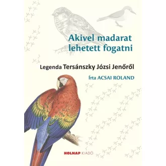 Akivel madarat lehetett fogatni - Acsai Roland