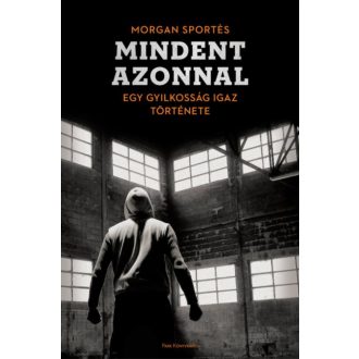 Mindent azonnal - Egy gyilkosság igaz története
