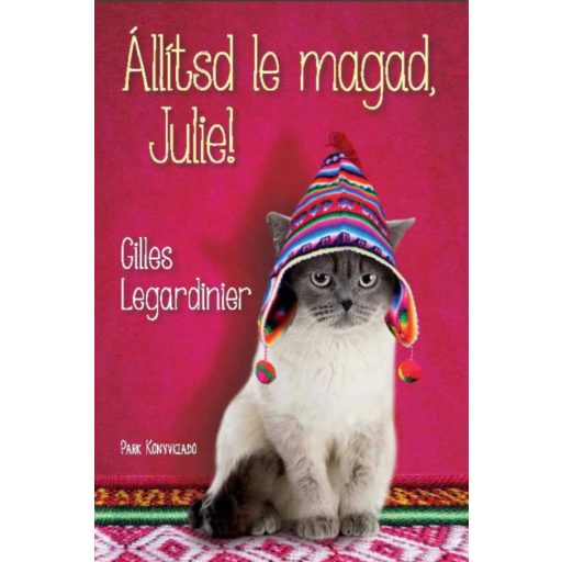 Állítsd le magad, Julie! (Gilles Legardinier)