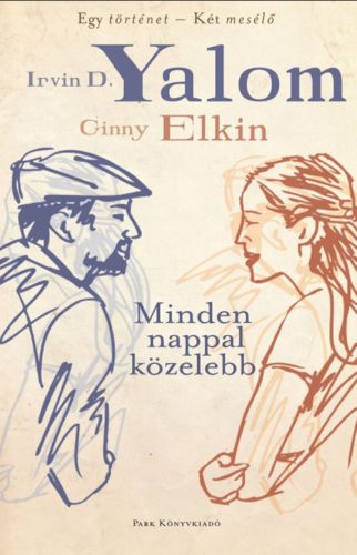 Minden nappal közelebb (Ginny Elkin) - Egy történet - Két mesélő - Irvin D. Yalom