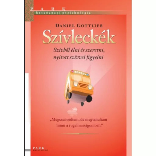 Szívleckék - Szívből élni és szeretni, nyitott szívvel figyelni - Daniel Gottlieb