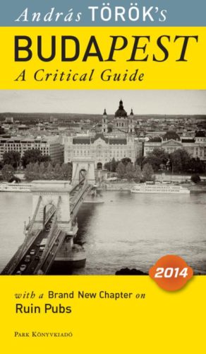 Budapest - A critical guide 2014. /With a brand new chapter on ruin pubs (Török András)