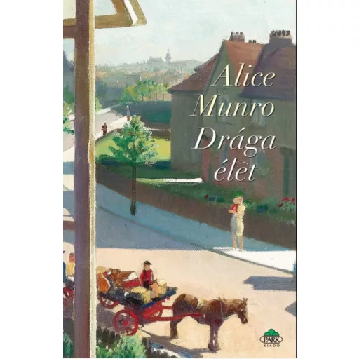 Alice Munro: Drága élet