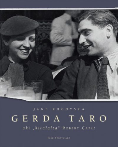 Jane Rogoyska: Gerda Taro - Aki kitalálta Robert Capát