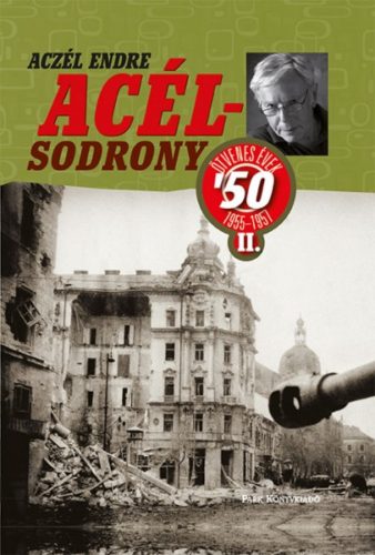 Acélsodrony 50 II. - Ötvenes évek 1955-1957 (Aczél Endre)