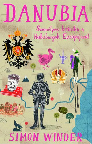 Danubia - Személyes krónika a Habsburgok Európájáról (Simon Winder)