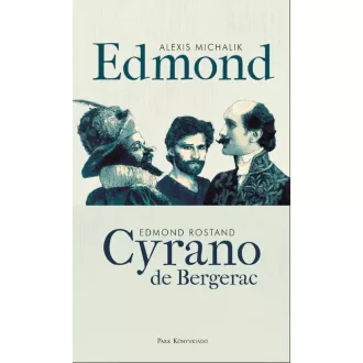   Edmond - Cyrano de Bergerac (Alexis Michalik - Edmond Rostand)