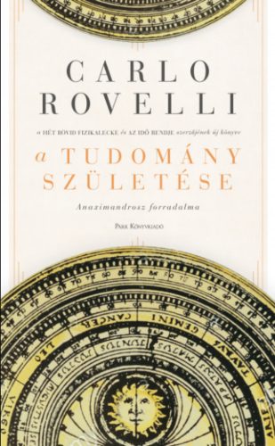 A tudomány születése - Anaximandrosz forradalma - Carlo Rovelli