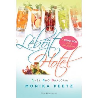Léböjt Hotel - 1 hét. 5 nő. 0 kalória - Monika Peetz