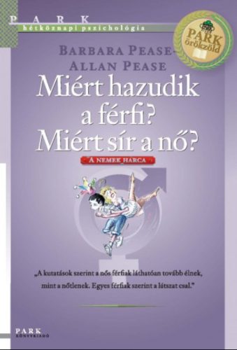 Miért hazudik a férfi? miért sír a nő? /Hétköznapi pszichológia (Allan Pease)