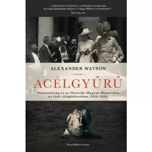 Acélgyűrű /Németország és az Osztrák-Magyar Monarchia az első világháborúban (1914-1918) (Alexa