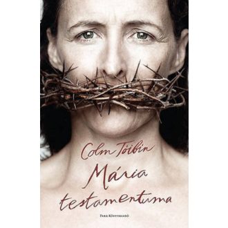 Colm Tóibín: Mária testamentuma