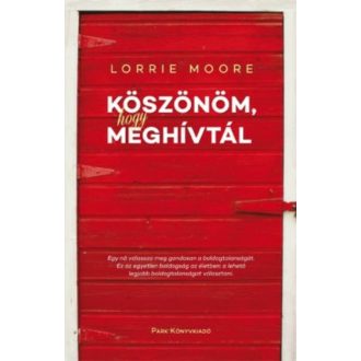 Lorrie Moore: Köszönöm, hogy meghívtál