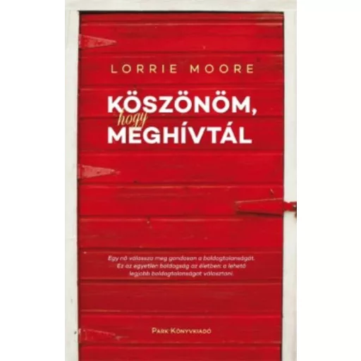 Lorrie Moore: Köszönöm, hogy meghívtál