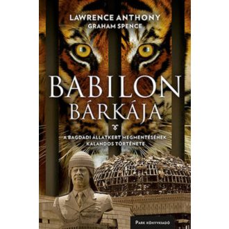 Babilon bárkája /A bagdadi állatkert megmentésének kalandos története (Lawrence Anthony)
