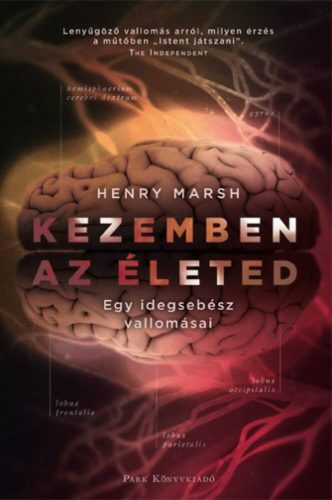 Kezemben az életed /Egy idegsebész vallomásai (Henry Marsh)