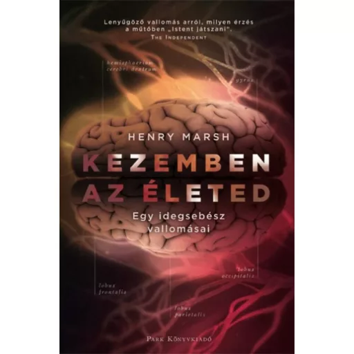 Kezemben az életed /Egy idegsebész vallomásai (Henry Marsh)