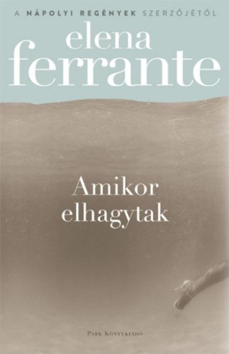 Amikor elhagytak (Elena Ferrante)