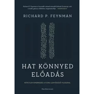 Hat könnyed előadás /Kötetlen ismerkedés a fizika lenyűgöző világával (Richard P. Feynman)