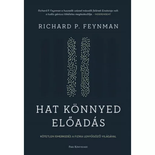 Hat könnyed előadás /Kötetlen ismerkedés a fizika lenyűgöző világával (Richard P. Feynman)