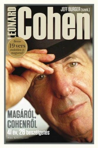 Leonard Cohen /Magáról, Cohenről - 41 év, 26 beszélgetés (Jeff Burger)