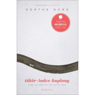   Dorthe Nors: Tükör, index, kuplung - avagy egy negyvenes nő vezetni tanul