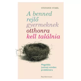   A benned rejlő gyermeknek otthonra kell találnia (Stefanie Stahl)