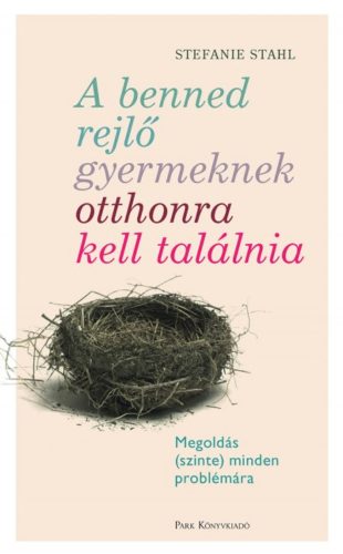 A benned rejlő gyermeknek otthonra kell találnia (Stefanie Stahl)