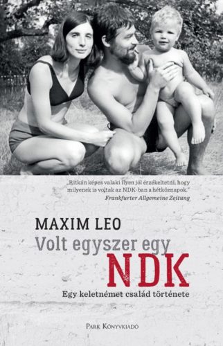Volt egyszer egy NDK - Egy keletnémet család történet (Maxim Leo)