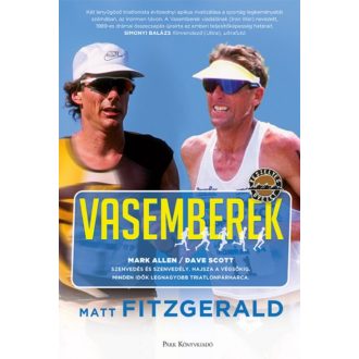 Vasemberek /Dave Scott - Mark Allen - Minden idők legnagyobb triatlonpárharca (Matt Fitzgerald)