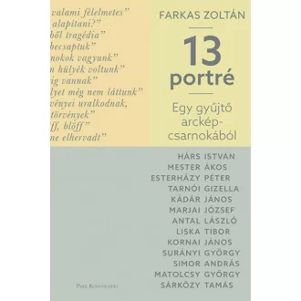   Egy gyűjtő arcképcsarnokából - 13 portré - Farkas Zoltán