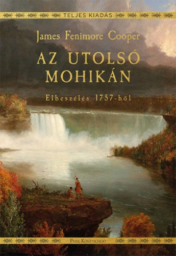 Az utolsó mohikán - Elbeszélés 1757-ből - James Fenimore Cooper