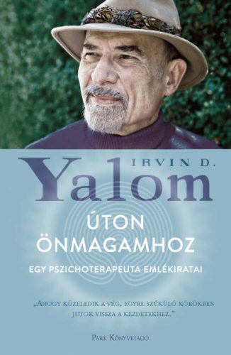 Úton önmagamhoz - Egy pszichoterapeuta emlékiratai (Irvin D. Yalom)