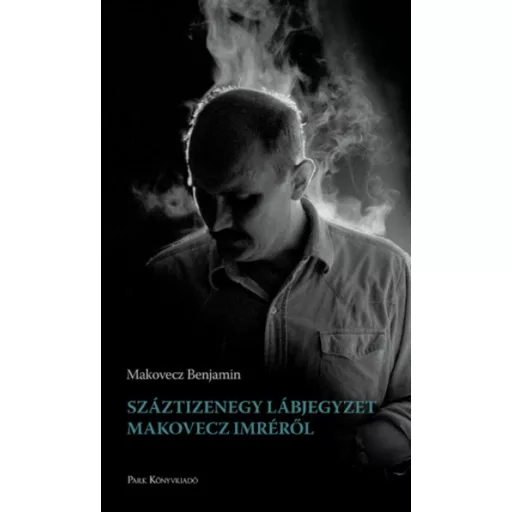 Száztizenegy lábjegyzet Makovecz Imréről (Makovecz Benjamin)