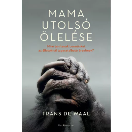 Mama utolsó ölelése - Frans De Waal