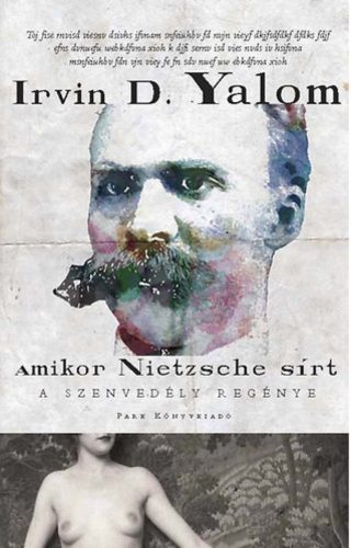 Amikor Nietzsche sírt - A szenvedély regénye (Irvin D. Yalom)