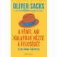 A férfi, aki kalapnak nézte a feleségét - Oliver Sacks