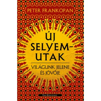 Új selyemutak - Peter Frankopan