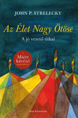 Az Élet Nagy Ötöse - A jó vezető titkai (John P. Strelecky)