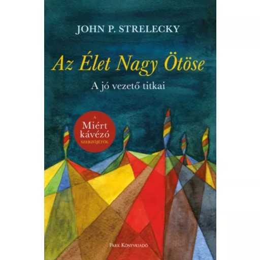 Az Élet Nagy Ötöse - A jó vezető titkai (John P. Strelecky)