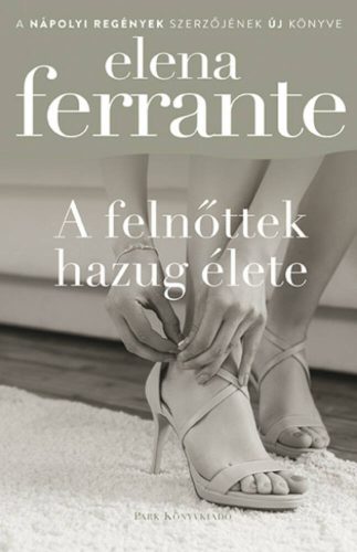 A felnőttek hazug élete - Elena Ferrante