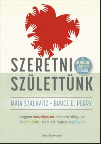 Szeretni születtünk - Bruce D. Perry - Maia Szalavitz